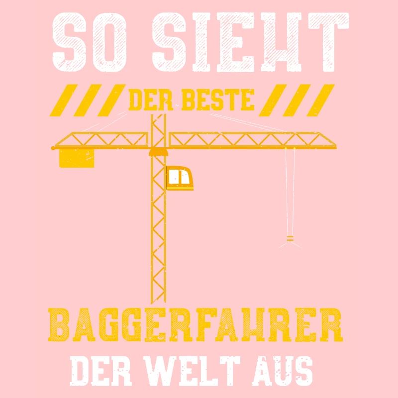 So Sieht Der Beste Baggerfahrer...