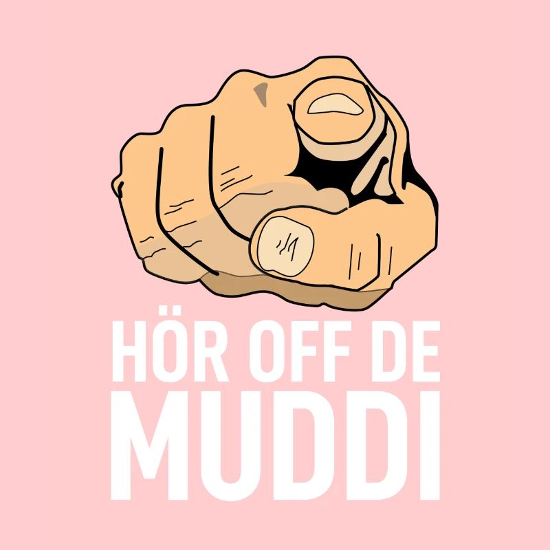 Hör off de Muddi