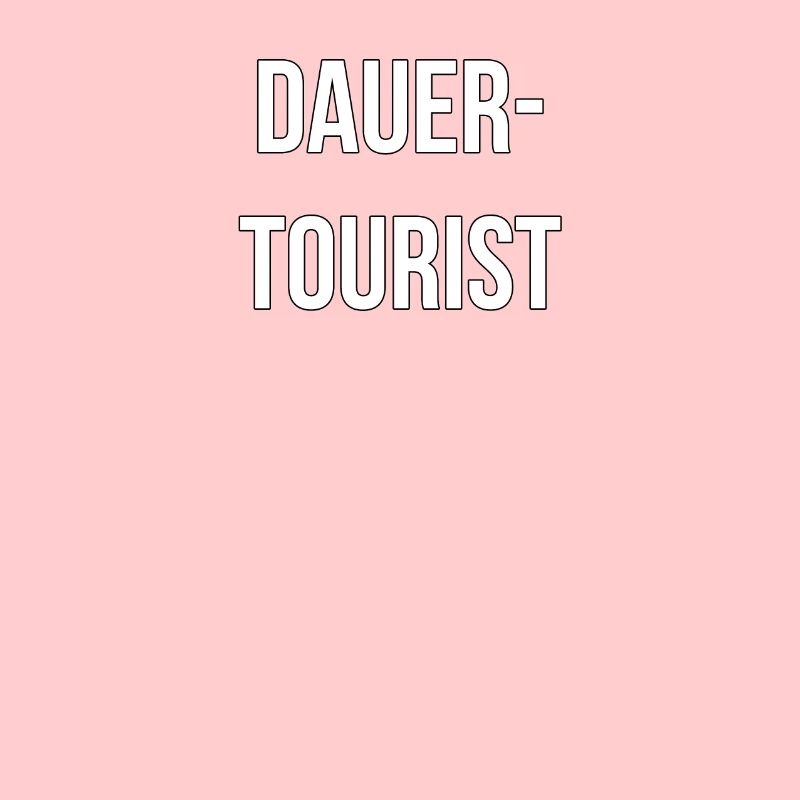Dauer-Tourist! Reise - Geschenkidee - Hobby