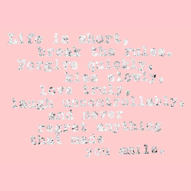 Life Is Short, Break The Rules, Forgive Quickly