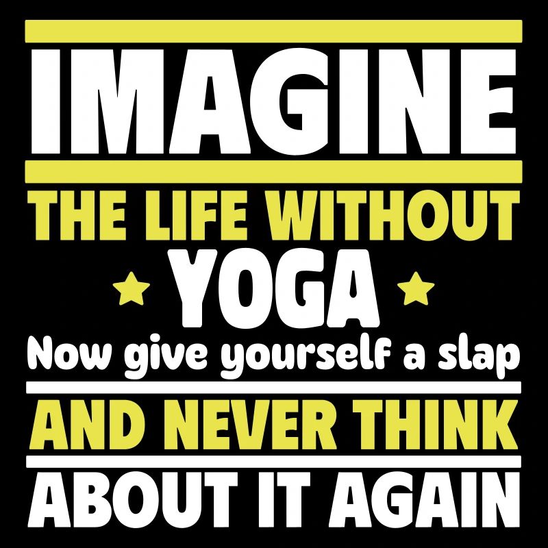 Imaginez une vie sans yoga