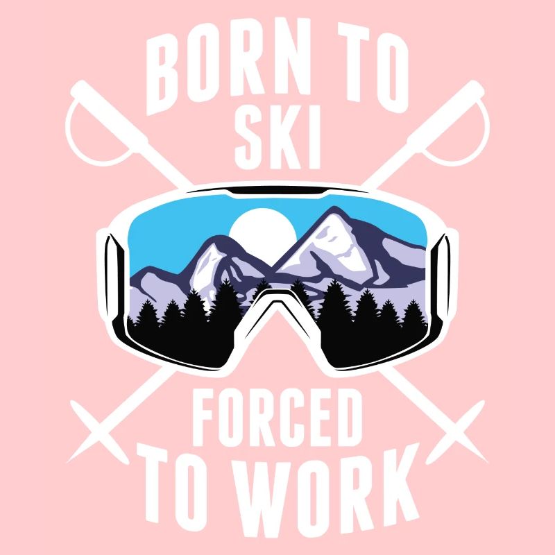 Born To Ski Forced To Work