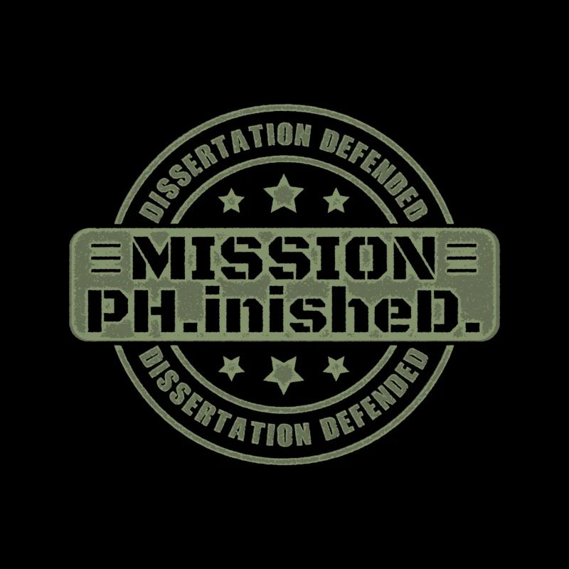 Dissertation Defended Ph.D. Mission Finished Gift