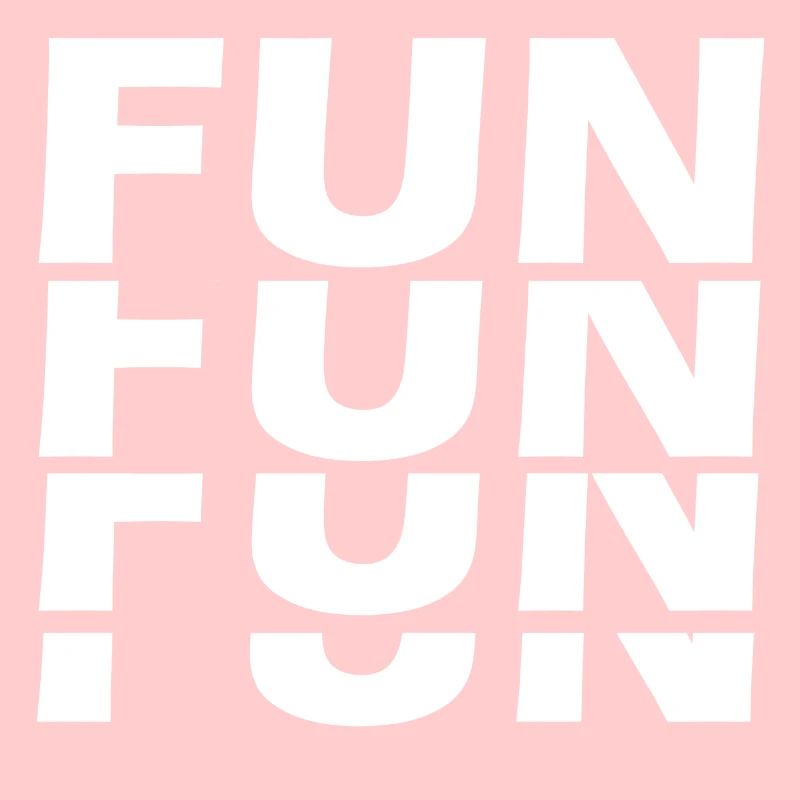Fun Fun Fun Fun