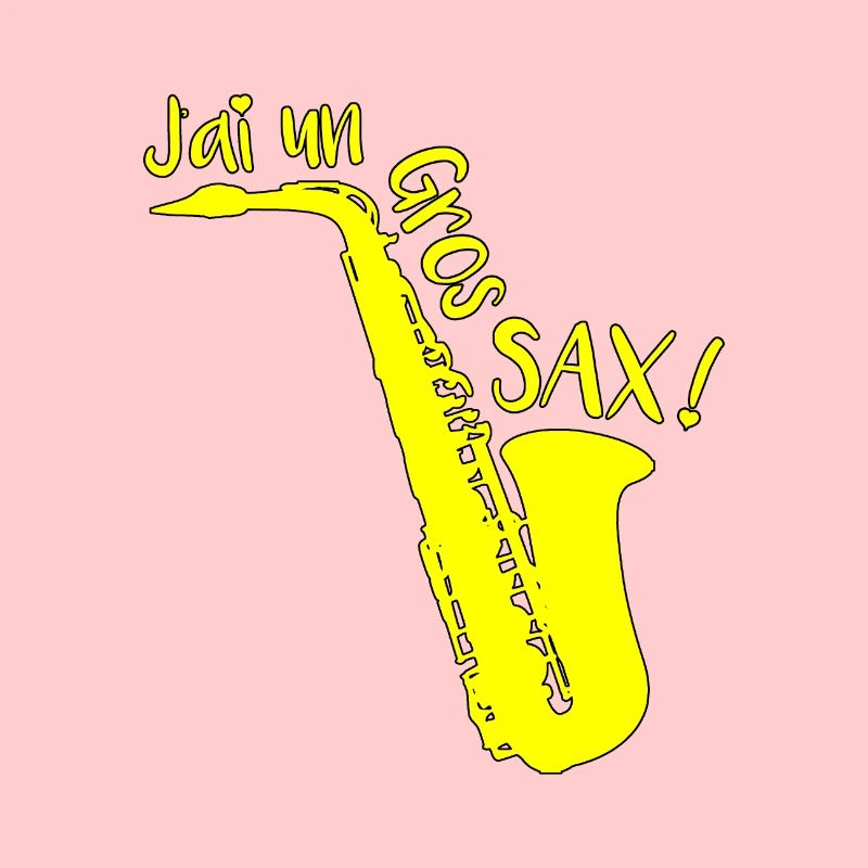 J'AI UN GROS SAX !