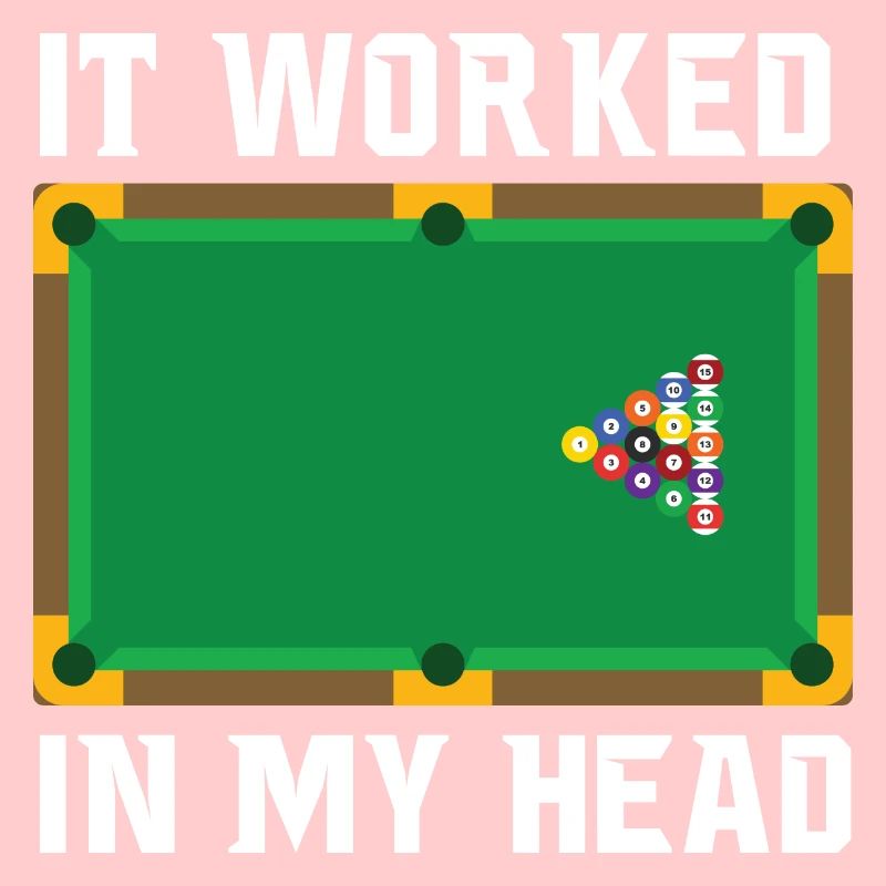 It Worked in My Head Pool billiards Snooker