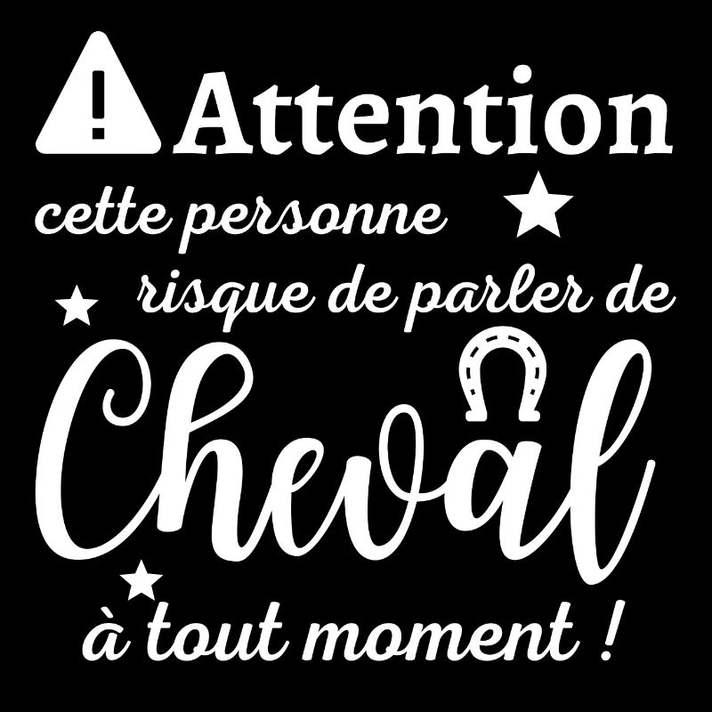 Attention cette personne risque de parler de cheva