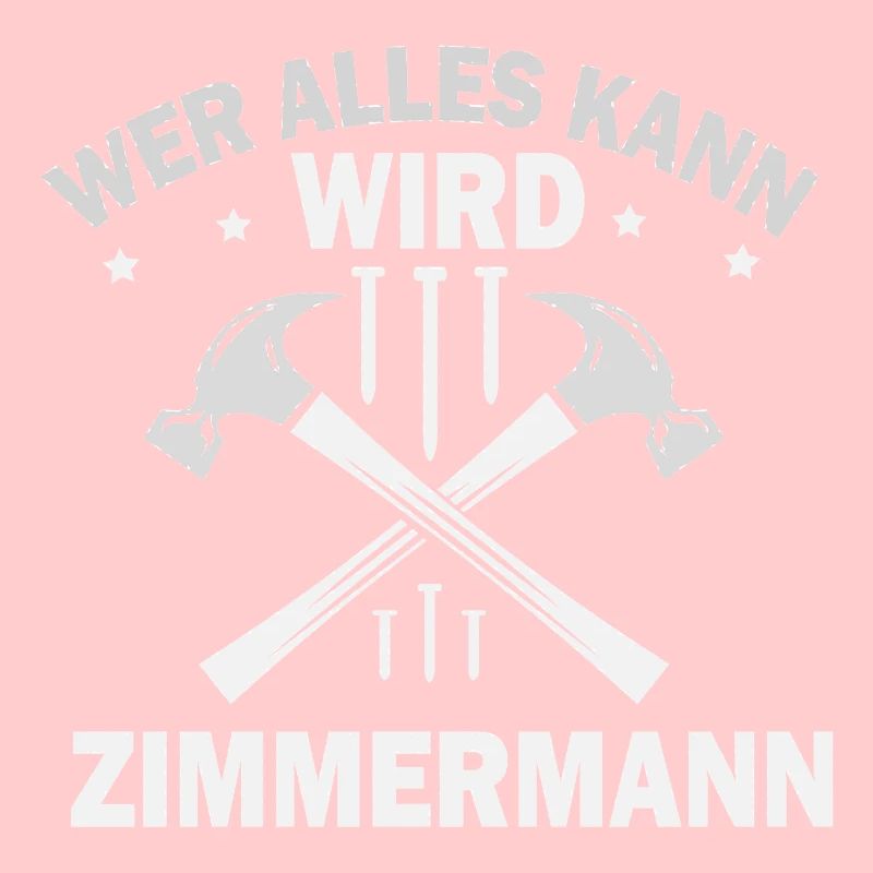 Wer alles kann wird Zimmermann