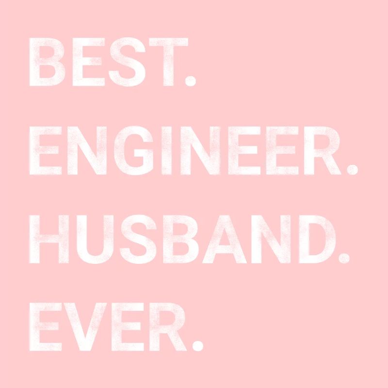 Best Engineer Husband Ever