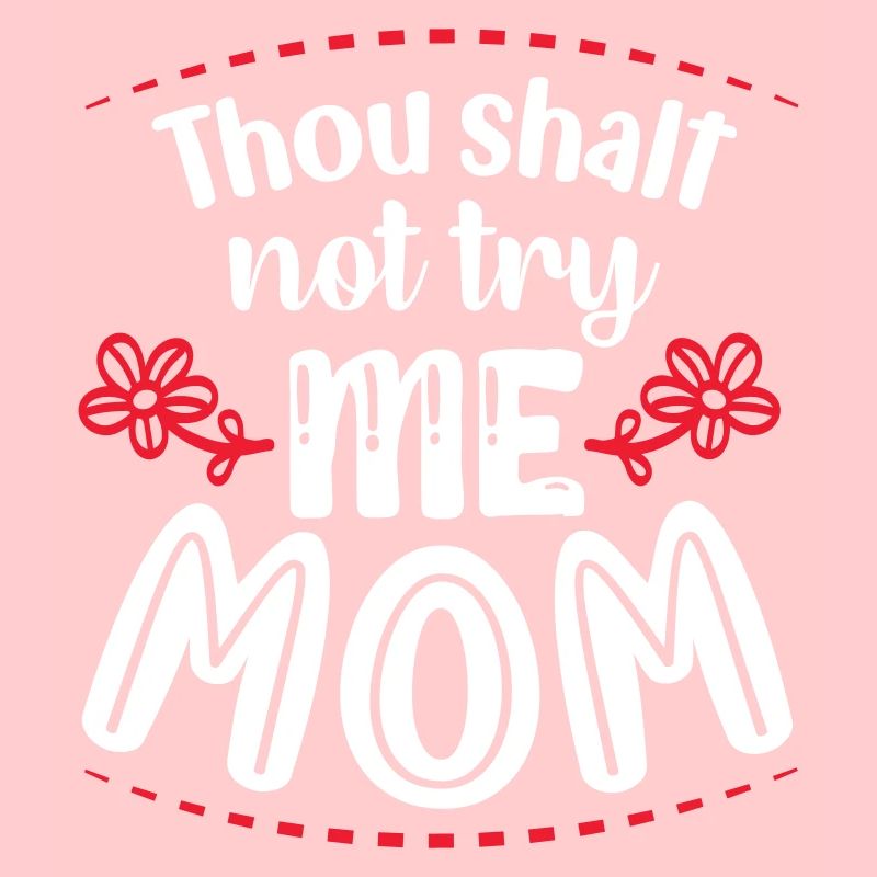 Tu ne m’éprouveras pas, maman