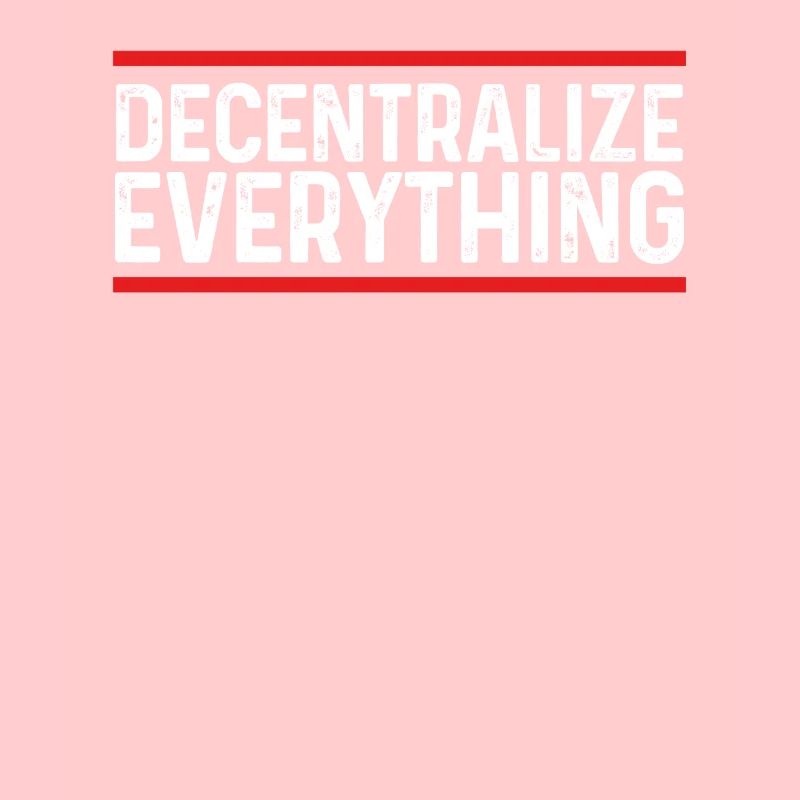 Decentralize everything