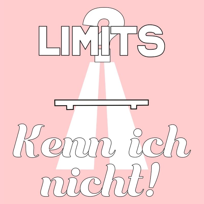 Limits? kenn ich nicht!