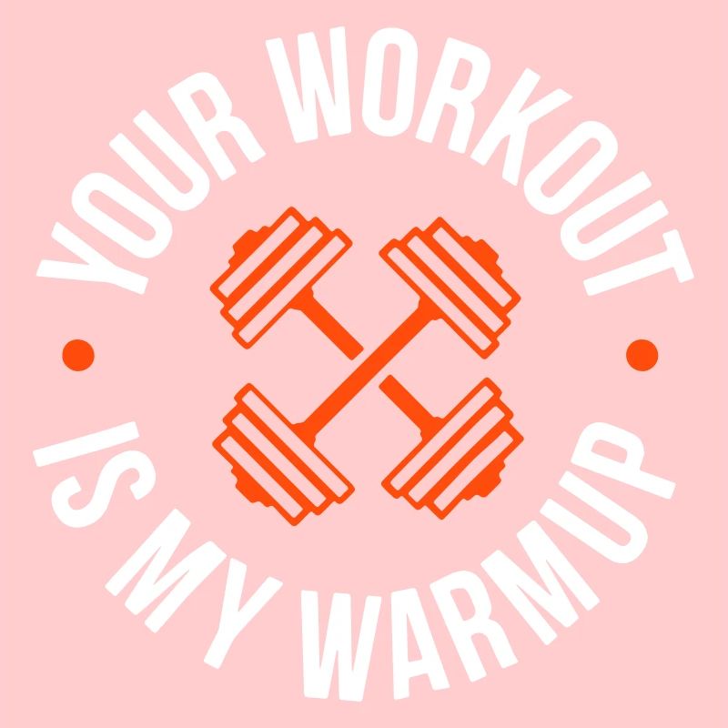 Your Workout is my warmup Program
