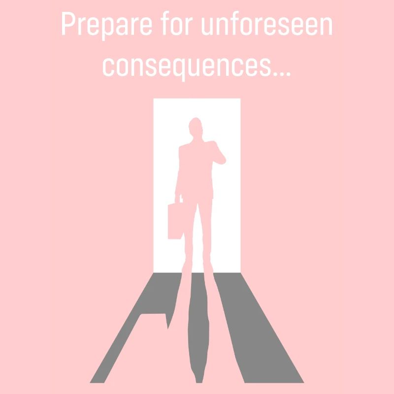 Unforeseen Consequences