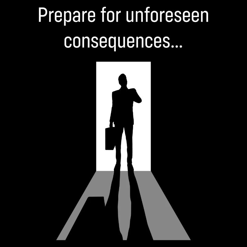 Unforeseen Consequences