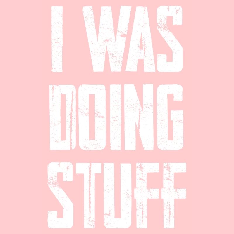 I Was Doing Stuff