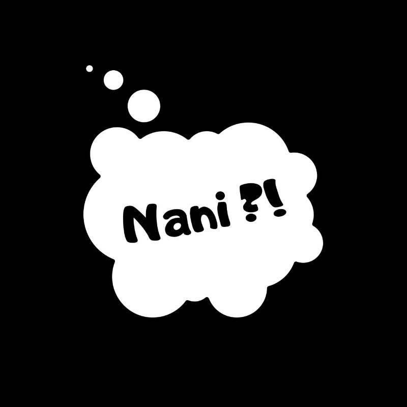 Nani ?! - Bitte was ?!