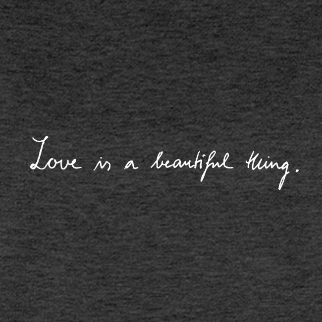 Love is a beautiful thing