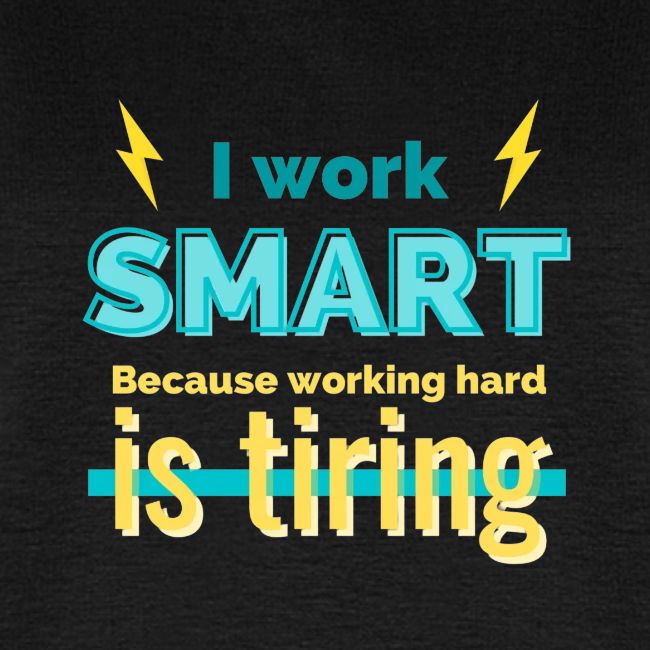⚡️I work SMART because working hard is tiring ⚡️