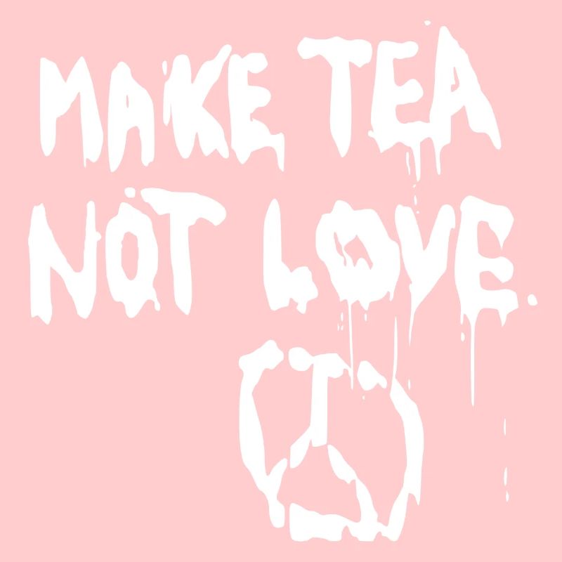 Machen Sie Tee nicht Liebe