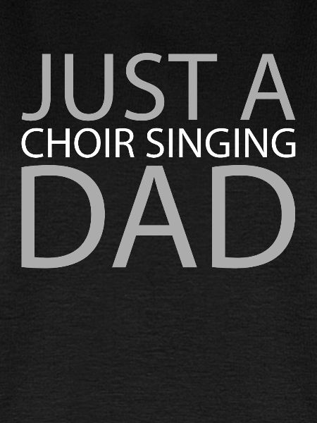 Choir Singer Just A Choir Singing Dad