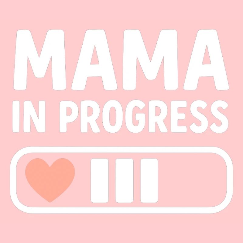 Mama in Progress