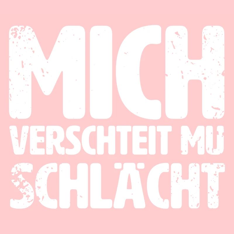 MICH VERSCHTEIT MU SCHLÄCHT
