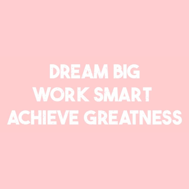 Dream big work smart achieve greatness Motivation