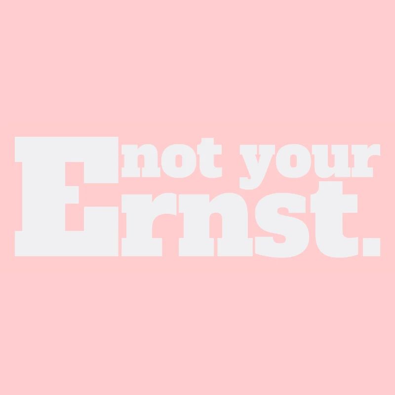 Not your ernst. - Lustiger Büro Spruch