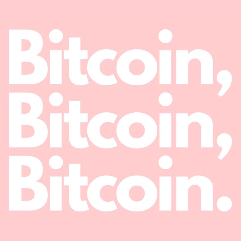 BITCOIN, BITCOIN, BITCOIN. WHITE