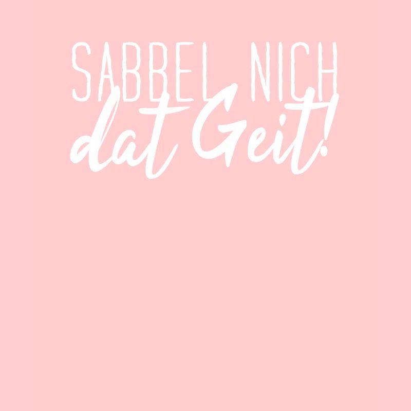 Low German Sabbel Nich Dat Geit