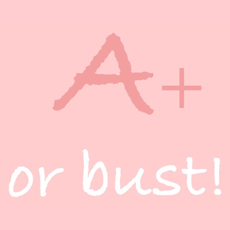 A+ or bust!