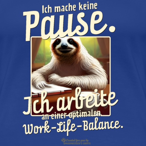 Faultier Spruch Pause Work Life Balance - Frauen Premium T-Shirt