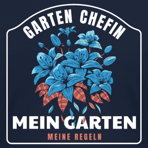 Garten Chefin Mein Garten Meine Regeln - Frauen Premium T-Shirt