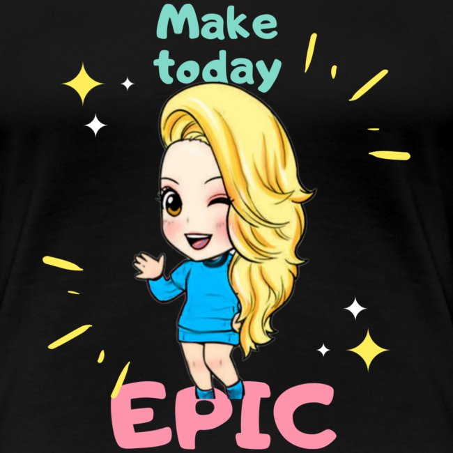 make today epic