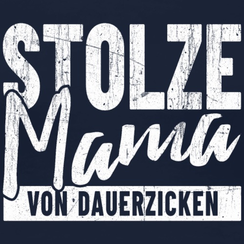 Stolze Mama von Dauerzicken - Frauen Premium T-Shirt