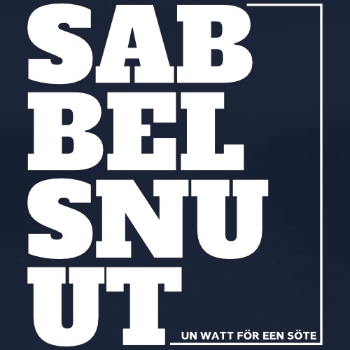 Sabbelsnuut - un watt för een söte - Frauen Premium T-Shirt