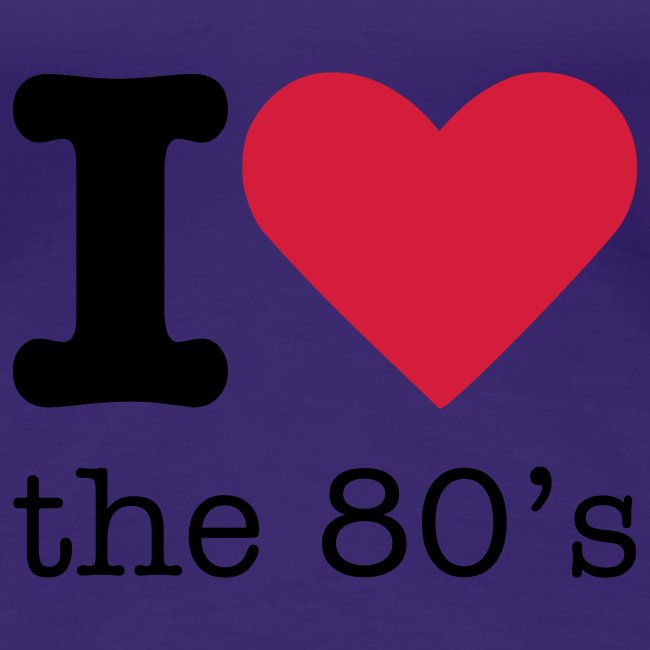 I Love The 80 s