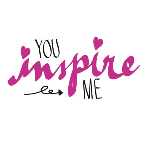 You inspire me