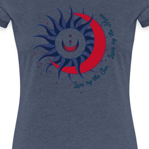 Sonne Mond Design Live by the sun Love by the moon - Frauen Premium T-Shirt