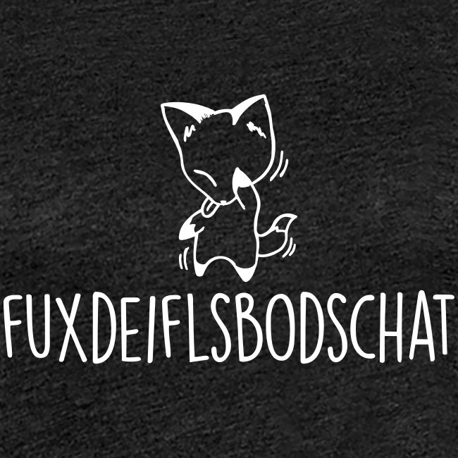 Fuxdeiflsbodschat - Frauen Premium T-Shirt