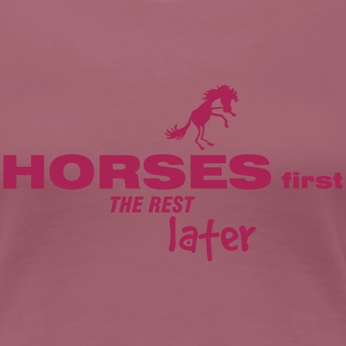 HORSES FIRST THE REST LATER
