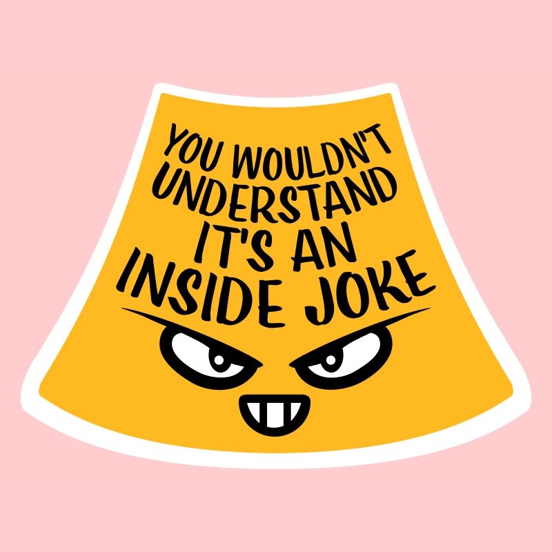 Vous ne comprendriez pas que c’est une blague d’initié