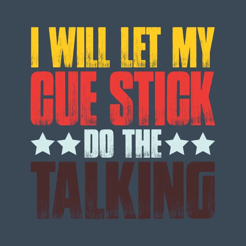I Will Let My Cue Stick Do The Talking 2