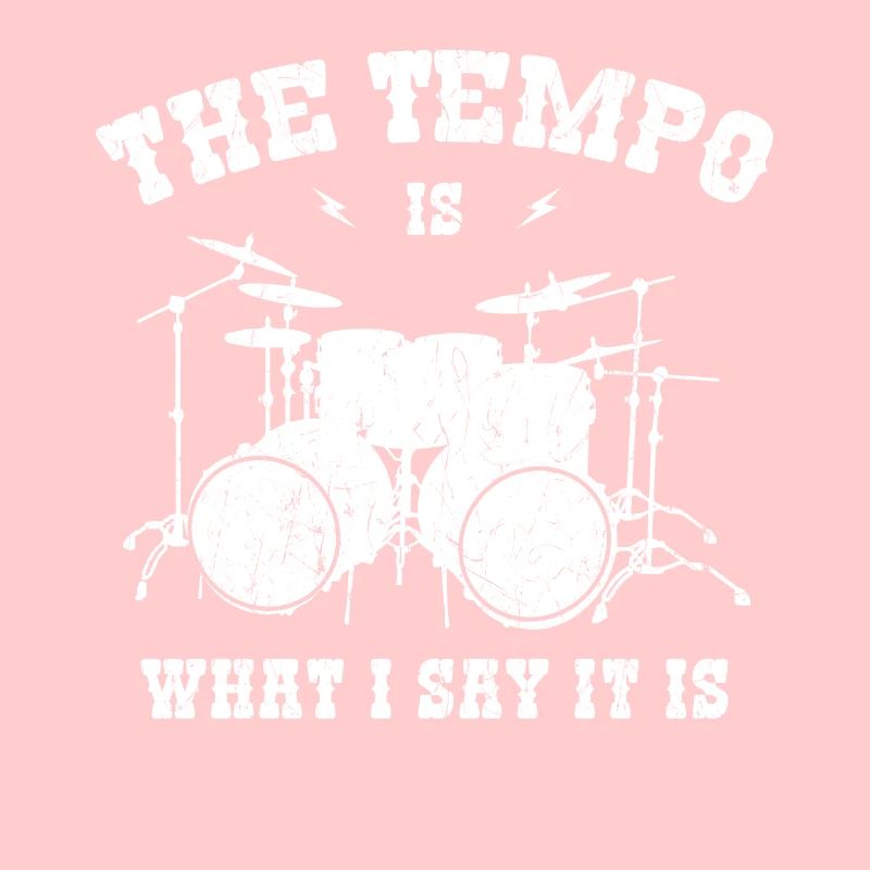 Drum Tempo Is What I Say It Is Stupid Drummer