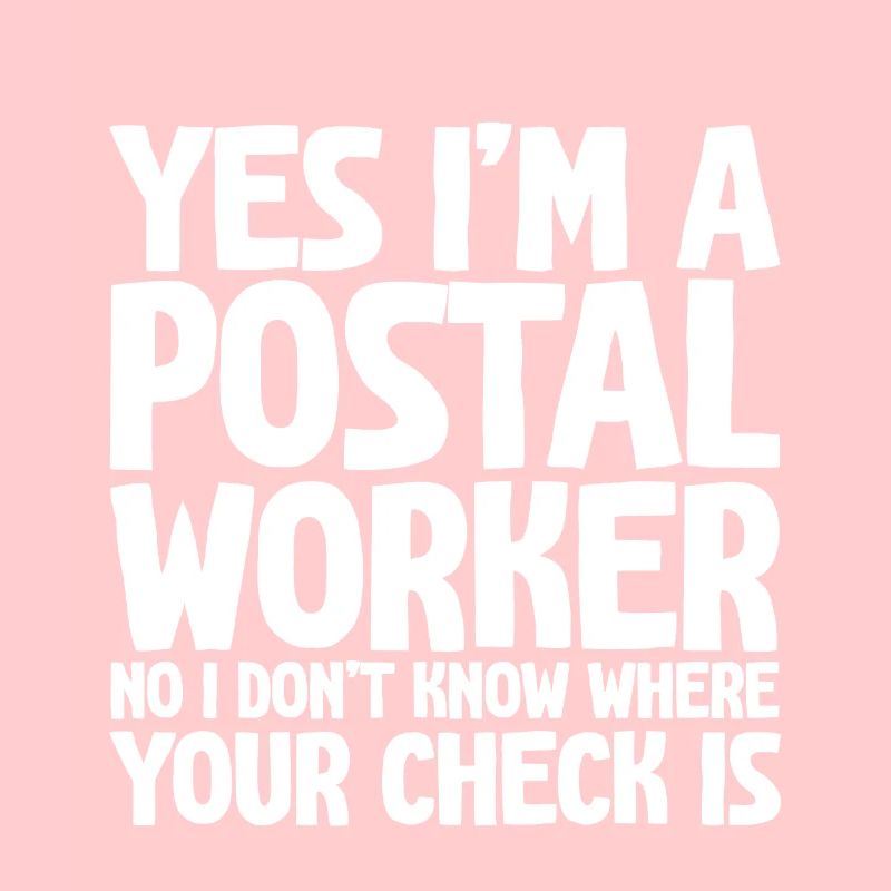Postal Worker, I Don't Know Where Your Check Is