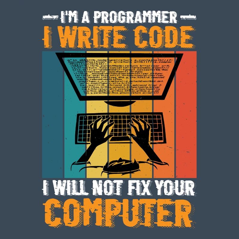 I'm A Programmer I Will Not Fix Your Computer 2