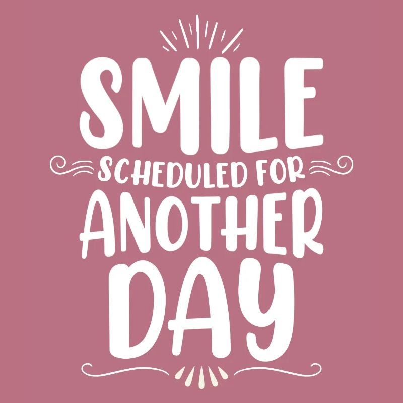 Smile postponed until tomorrow