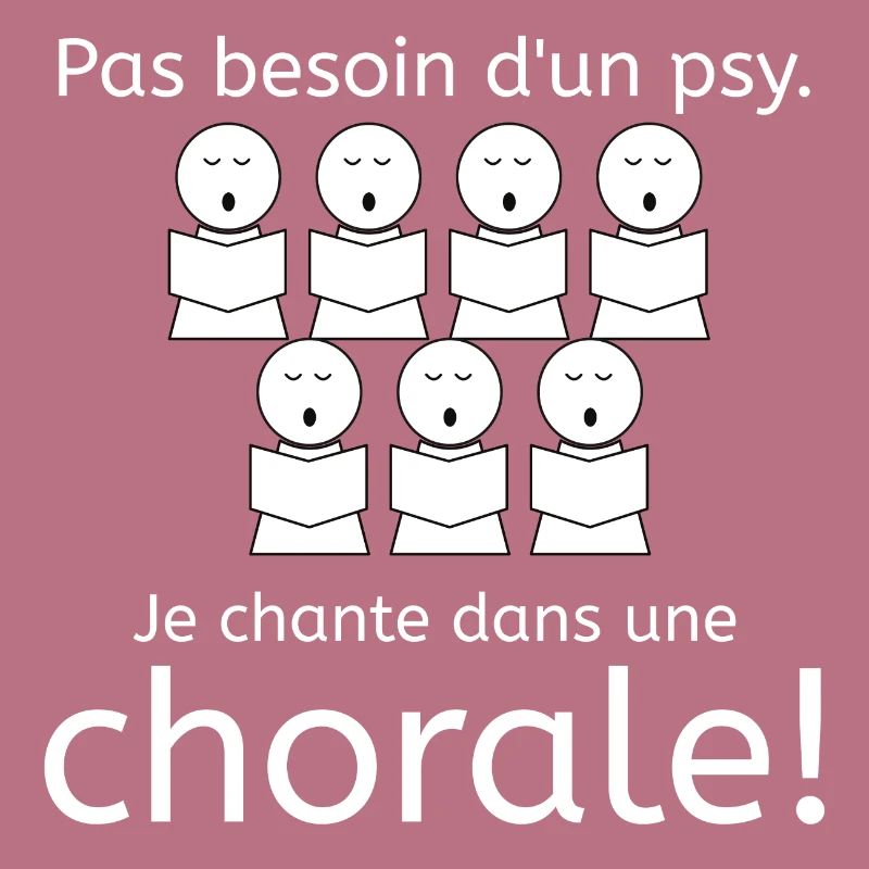 Pas besoin d'un psy - Je chante dans une chorale!