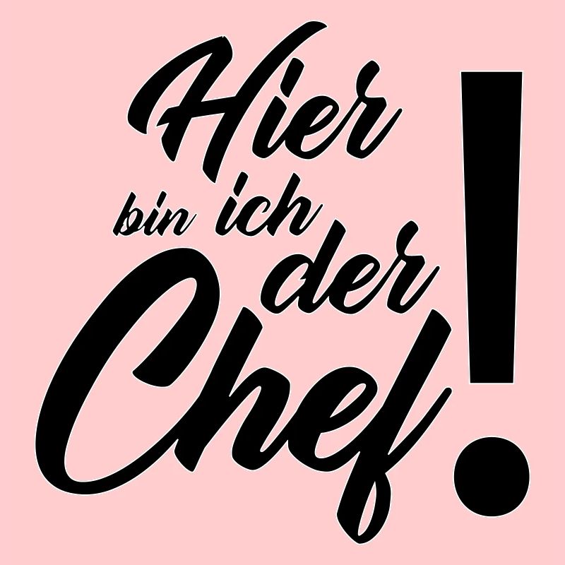 Hier bin ich der Chef Lustiger Schriftzug Cool
